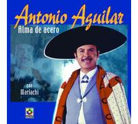 Antonio Aguilar - Alma De Acero