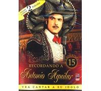 - ANTONIO AGUILAR : RECORDANDO A