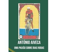 António Aiveca - Uma Paixão Sobre Duas Rodas