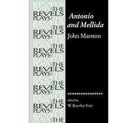 Antonio and Mellida: John Marston (The Revels Plays)