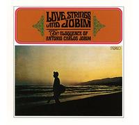 Antonio Carlos Jobim - Love,Strings And Jobim - The Eloquence Of Antonio Carlos Jobim