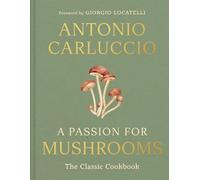 Antonio Carluccio - A Passion for Mushrooms - Hardback - B245z