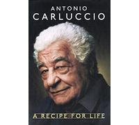 Antonio Carluccio - A Recipe for Life