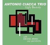 Antonio Ciacca Trio - Ugly Beauty