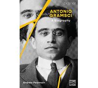 Antonio Gramsci: A Biography (Communist Lives)