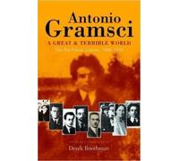 Antonio Gramsci: A Great and Terrible World - The Pre-Prison Letters 1908-1926