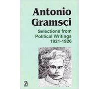 Antonio Gramsci: Selections Frompolitical Writings 1921-1926