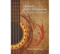 Antonio López Villanueva: Obra original para guitarra