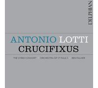 The Syred Consort; Orchestra Of St Paul'S; Ben Palmer - Antonio Lotti: Crucifixus