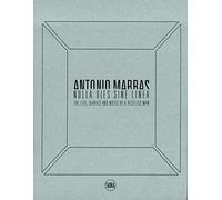 Antonio Marras: Nulla Dies Sine Linea: Life, Diaries an - HardBack NEW Miglietti