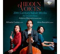Antonio Mercurio|Mihaela Costea|Alice Baccalini - Hidden Voices: 20th Century Italian Works for Double Bass