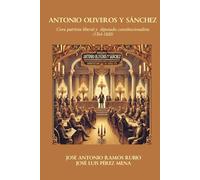 Antonio Oliveros y Sánchez: Cura patriota liberal y diputado constitucionalista (1764-1820)