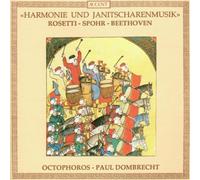 Antonio Rosetti - Harmonie und Janitscharenmusik (Rosetti: Partita · Beethoven: Wellington's Victory · Spohr: Notturno) /Octophoros · Dombrecht