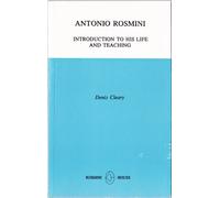 Antonio Rosmini: Introduction to His Life and Teaching