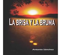 Antonio Sanchez La brisa y la bruma Paperback Book Antonio Sanchez Multicolor