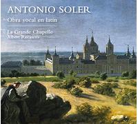 La Grande Chapelle; Albert Rescasens - Antonio Soler: Obra Vocal En Latin - Vocal Works In Latin