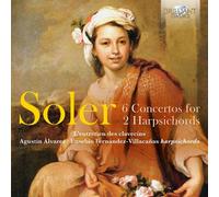 Agustin Alvarez Martinez; Eusebio Fernandez-Villacanas Martin - Soler: 6 Concertos For 2 Harpsichords