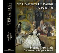 Stefan Plewniak; Orchestre de l'Opera Royal - Vivaldi: 12 Concerti di Parigi