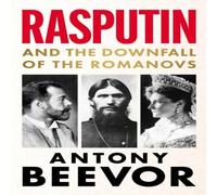 Antony Beevor Rasputin : & the Downfall of the Romanovs Hardcover Book Antony Beevor Multicolor