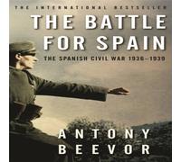 Antony Beevor The Battle for Spain : The Spanish Civil War 1936-1939 Paperback Book Antony Beevor Multicolor