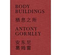 Antony Gormley (Bilingual edition): Body Buildings