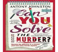 Antony Johnston Can You Solve the Murder? Paperback Book Antony Johnston Multicolor