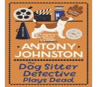Antony Johnston The Dog Sitter Detective Plays Dead: The tail-wagging cosy crime Antony Johnston Multicolor