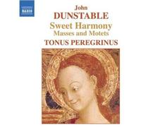 Antony Pitts - Dunstable - Sweet Harmony (Masses and Motets)