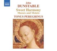 Antony Pitts - Dunstable - Sweet Harmony (Masses and Motets)