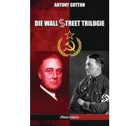 Antony Sutton Die Wall Street Trilogie (Hardback)