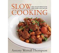 Antony's Slow Cooking: 100 easy recipes for the slow cooker, the oven and the hob