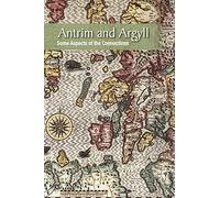 Antrim and Argyll: Some Aspects of the Connections