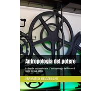Antropologia del potere: Le brache sottovalutate. L’ antropologia del Potere il ruolo e il suo abito. (Trattato di Igiene e Scienze Naturali)