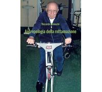 ANTROPOLOGIA DELLA ROTTAMAZIONE
