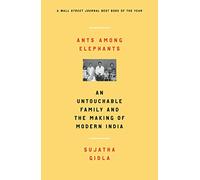 Ants Among Elephants: An Untouchable Family and the Making of Modern India