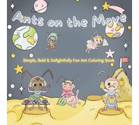 Ants on the Move: Coloring Book: for Adults and Kids - Simple, Bold, and Delightfully Fun Designs Featuring Cute Ants, Nature Trails, Leaves, Flowers, ... Single-Sided Pages to Prevent Bleed-Through