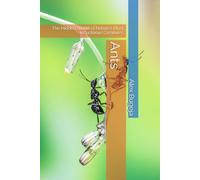 Ants: The Hidden World of Nature’s Most Industrious Creatures