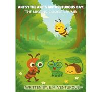 Antsy the Ant’s Antventurous Day: The Missing Cookie Crumb