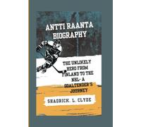 ANTTI RAANTA BIOGRAPHY: The Unlikely Hero From Finland to the NHL- A Goaltender's Journey
