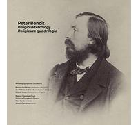 Antwerp Symphony Orchestra, Namur Chamber Choir, Octopus Symphony Chorus, Martyn Brabbins, Jan Willem de Vriend & Edo de Waart - Peter Benoit: Religious Tetralogy