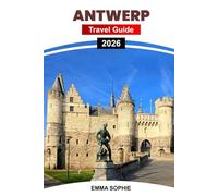 ANTWERP TRAVEL GUIDE 2026: Explore Hidden Gems, Vibrant Culture, Unforgettable Dining, and Unique Shopping Experiences in Belgium's Heart.