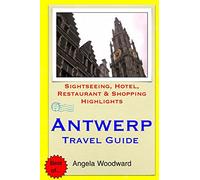 Antwerp Travel Guide: Sightseeing, Hotel, Restaurant & Shopping Highlights