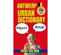 Antwerp Urban Dictionary: The Ultimate Guide to Antwerp Slang, Belgian Street Language, and Flemish Urban Culture (Urban Slang Dictionary)