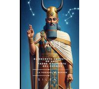 ANU: El Decreto Celestial de Anu: Padre y Garante del Cosmos (MESOPOTAMIA)