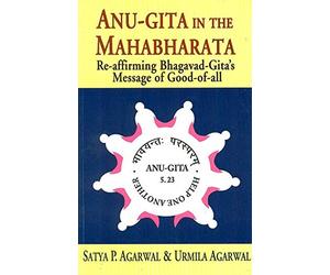 Anu-Gita in the Mahabharata: Re-affirming Bhagavad-Gita's Message of Good-of-all