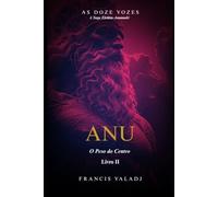 ANU: O Peso do Centro: 2 (AS DOZE VOZES)