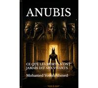 ANUBIS: CE QUE LES MORTS N'ONT JAMAIS DIT AUX VIVANTS