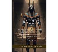 ANUBIS: El Guardián del Umbral y Juez de Almas del Antiguo Egipto