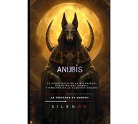 ANUBIS: El Señor del Umbral Eterno y el Juicio del Corazón (EGIPTO)