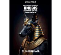 Anubis, Guardian of the Underworld: 7 (Gods of Egypt, Myth and Mystery)